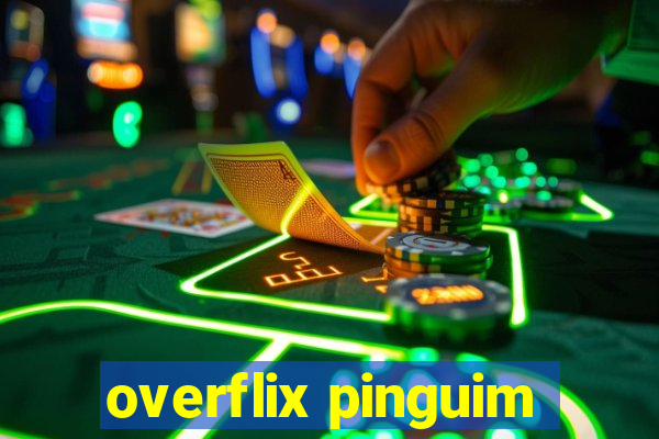 overflix pinguim